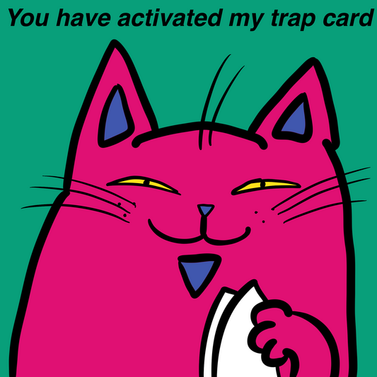 You Have Activated My Trap Card - Sticker